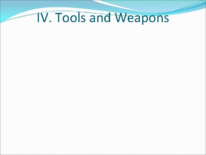 IV. Tools and Weapons 