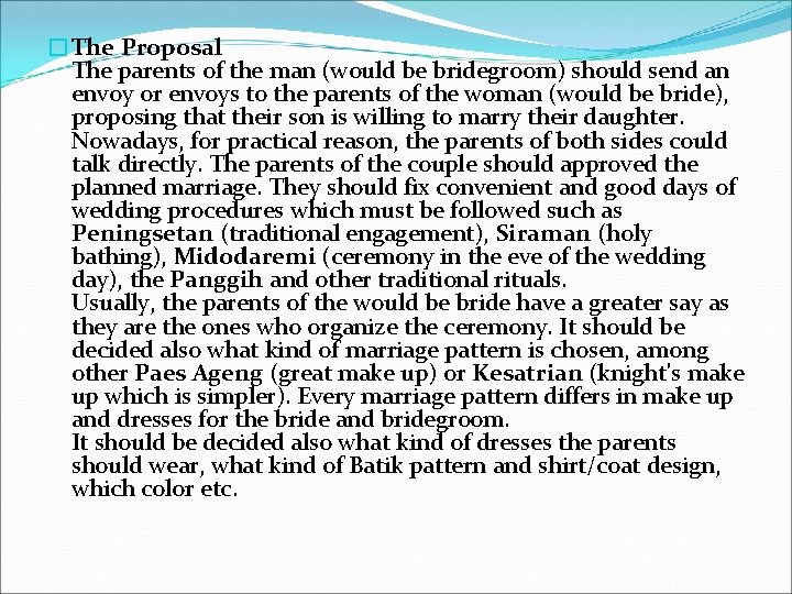 �The Proposal The parents of the man (would be bridegroom) should send an envoy