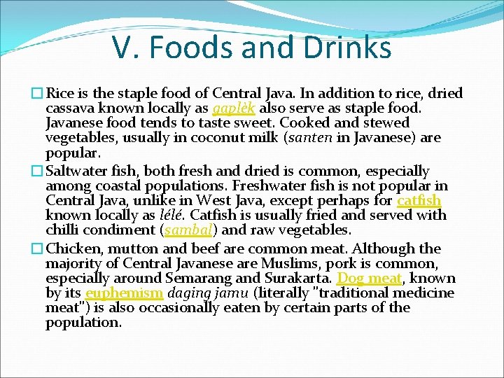 V. Foods and Drinks �Rice is the staple food of Central Java. In addition