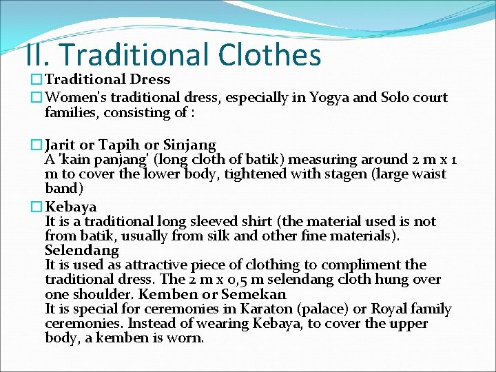 II. Traditional Clothes �Traditional Dress �Women's traditional dress, especially in Yogya and Solo court