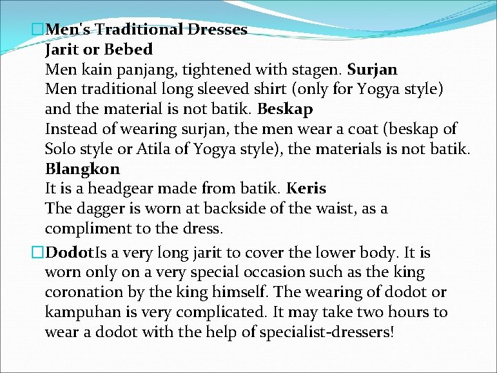 �Men's Traditional Dresses Jarit or Bebed Men kain panjang, tightened with stagen. Surjan Men