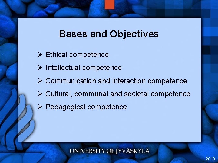 Bases and Objectives Ø Ethical competence Ø Intellectual competence Ø Communication and interaction competence