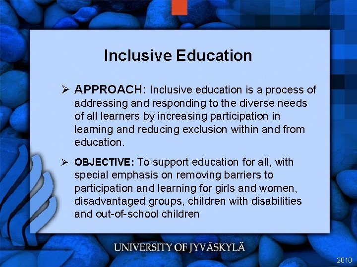 Inclusive Education Ø APPROACH: Inclusive education is a process of addressing and responding to