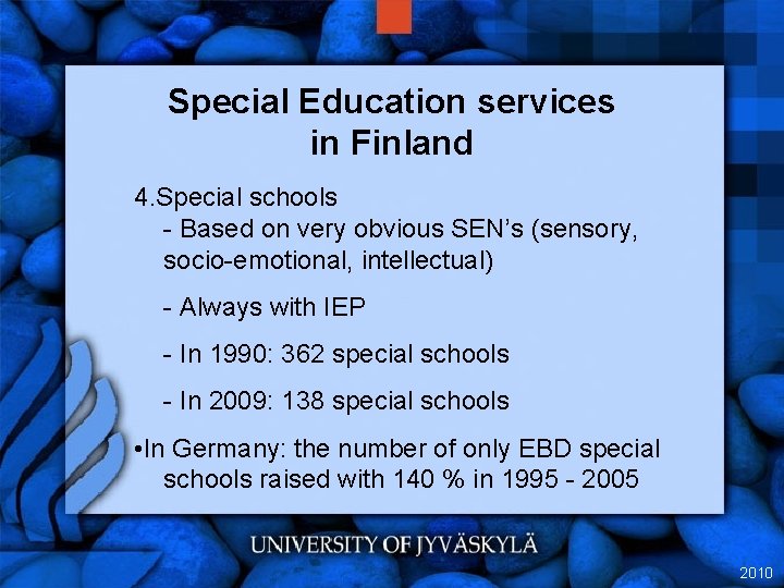 Special Education services in Finland 4. Special schools - Based on very obvious SEN’s