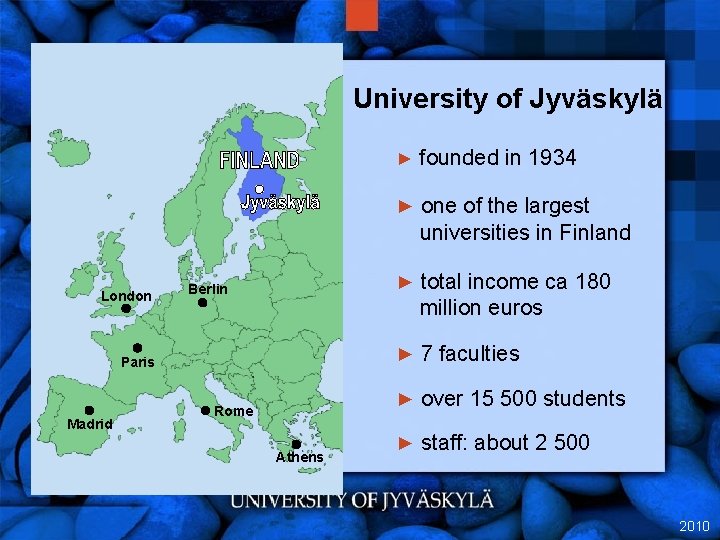 University of Jyväskylä ► founded in 1934 ► one of the largest universities in