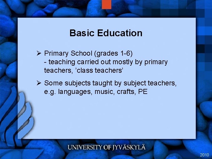 Basic Education Ø Primary School (grades 1 -6) - teaching carried out mostly by