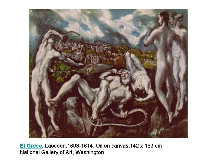 El Greco. Laocoon. 1608 -1614. Oil on canvas. 142 x 193 cm National Gallery