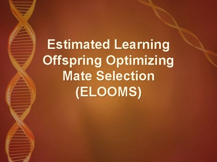 Estimated Learning Offspring Optimizing Mate Selection (ELOOMS) 