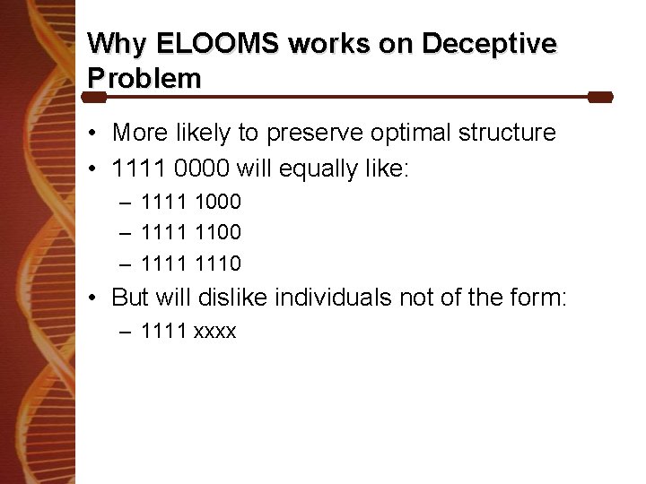 Why ELOOMS works on Deceptive Problem • More likely to preserve optimal structure •