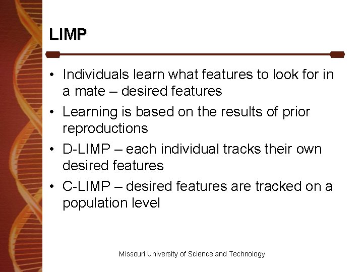 LIMP • Individuals learn what features to look for in a mate – desired