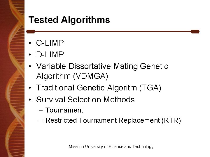 Tested Algorithms • C-LIMP • D-LIMP • Variable Dissortative Mating Genetic Algorithm (VDMGA) •