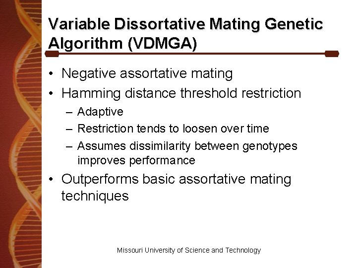 Variable Dissortative Mating Genetic Algorithm (VDMGA) • Negative assortative mating • Hamming distance threshold