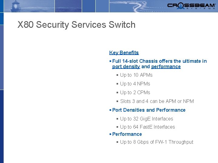 X 80 Security Services Switch Key Benefits § Full 14 -slot Chassis offers the