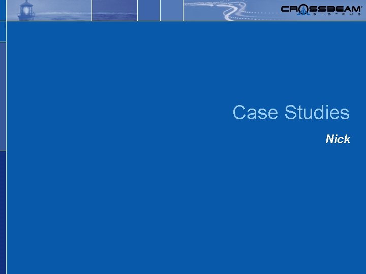 Safer, simpler networks. Case Studies Nick 