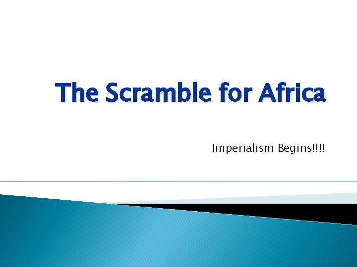 The Scramble for Africa Imperialism Begins!!!! 