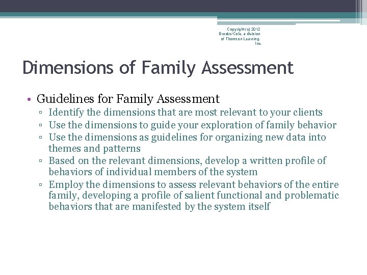 Copyright (c) 2012 Brooks/Cole, a division of Thomson Learning, Inc. Dimensions of Family Assessment
