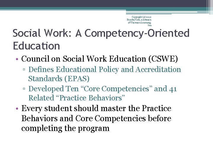 Copyright (c) 2012 Brooks/Cole, a division of Thomson Learning, Inc. Social Work: A Competency-Oriented