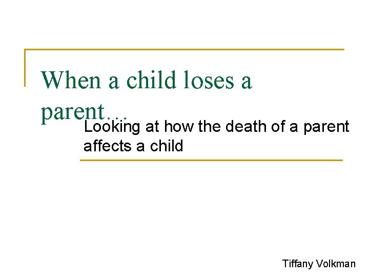 When a child loses a parent… Looking at how the death of a parent