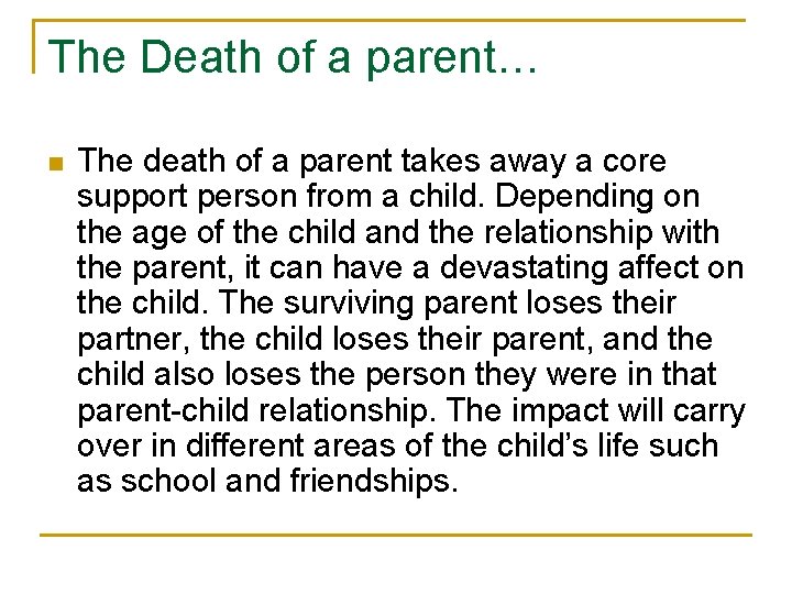 The Death of a parent… n The death of a parent takes away a