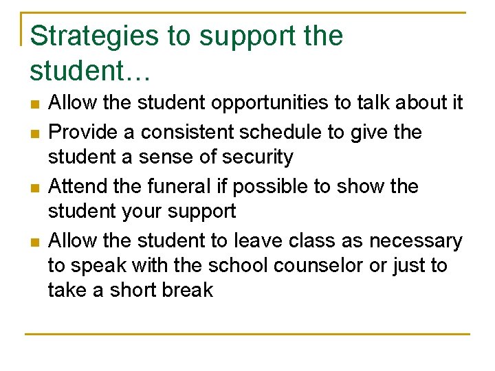 Strategies to support the student… n n Allow the student opportunities to talk about