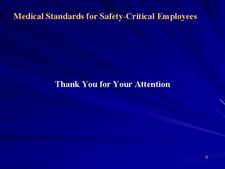 Medical Standards for Safety-Critical Employees Thank You for Your Attention 9 