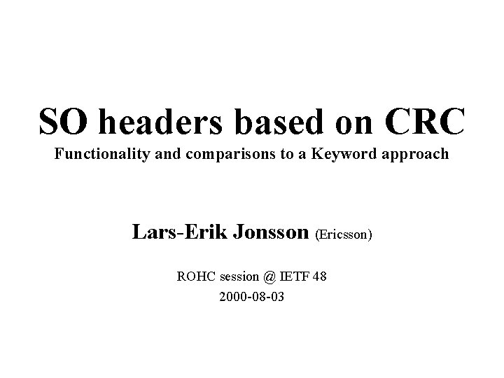 SO headers based on CRC Functionality and comparisons to a Keyword approach Lars-Erik Jonsson