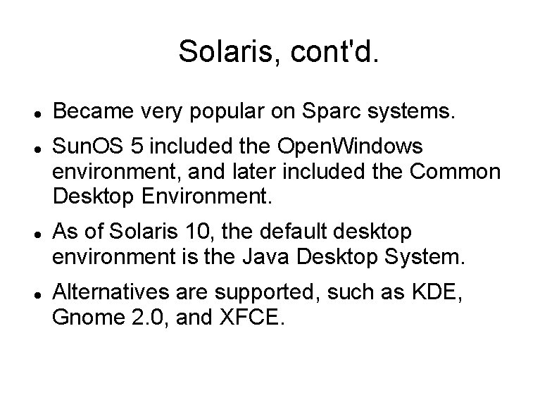 Solaris, cont'd. Became very popular on Sparc systems. Sun. OS 5 included the Open.