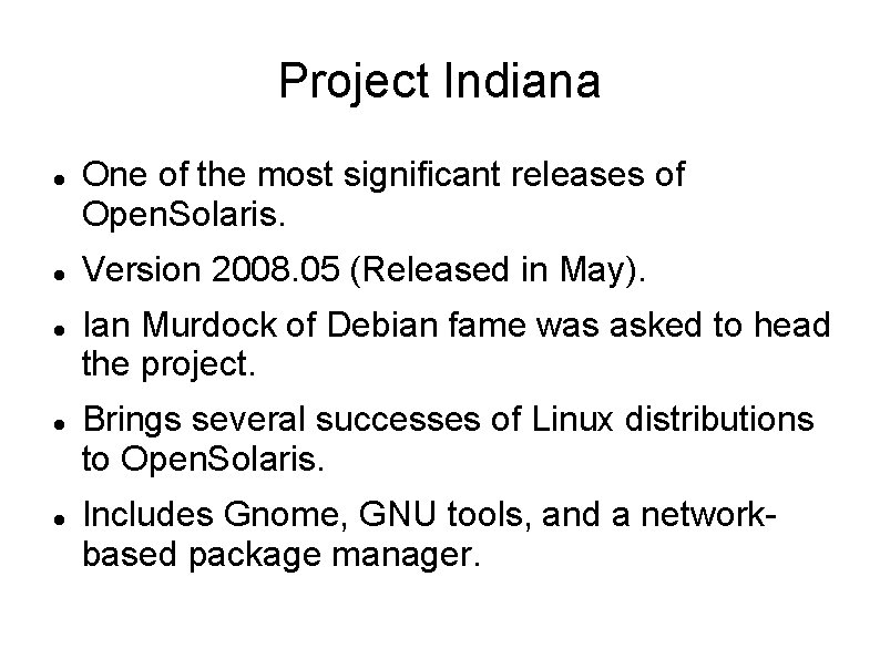 Project Indiana One of the most significant releases of Open. Solaris. Version 2008. 05