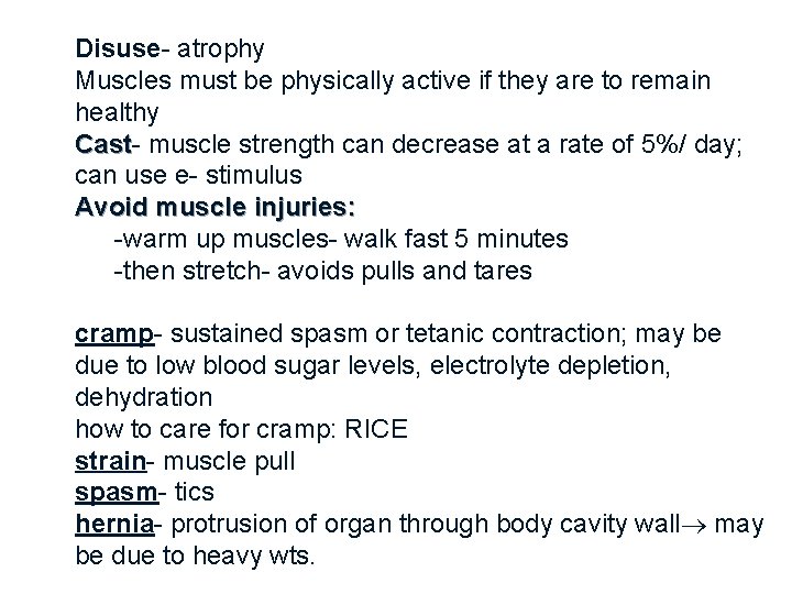 Disuse- atrophy Muscles must be physically active if they are to remain healthy Cast