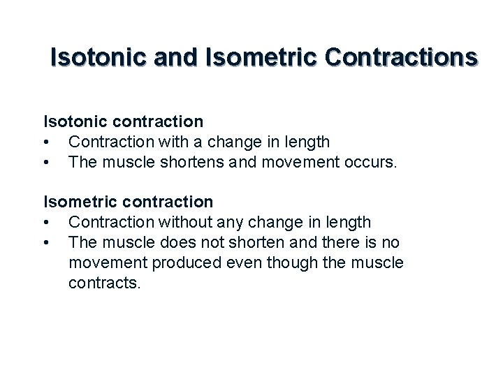 Isotonic and Isometric Contractions Isotonic contraction • Contraction with a change in length •