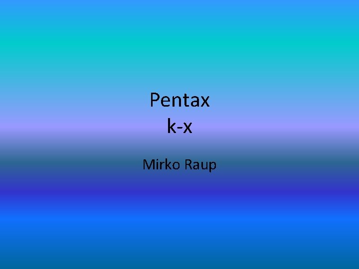 Pentax k-x Mirko Raup 