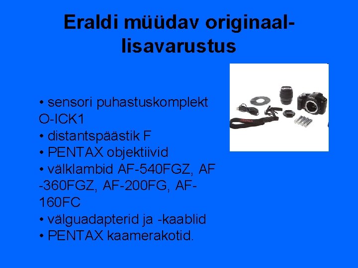 Eraldi müüdav originaallisavarustus • sensori puhastuskomplekt O-ICK 1 • distantspäästik F • PENTAX objektiivid