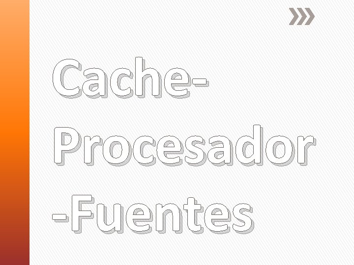 Cache. Procesador -Fuentes 