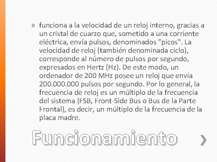 » funciona a la velocidad de un reloj interno, gracias a un cristal de