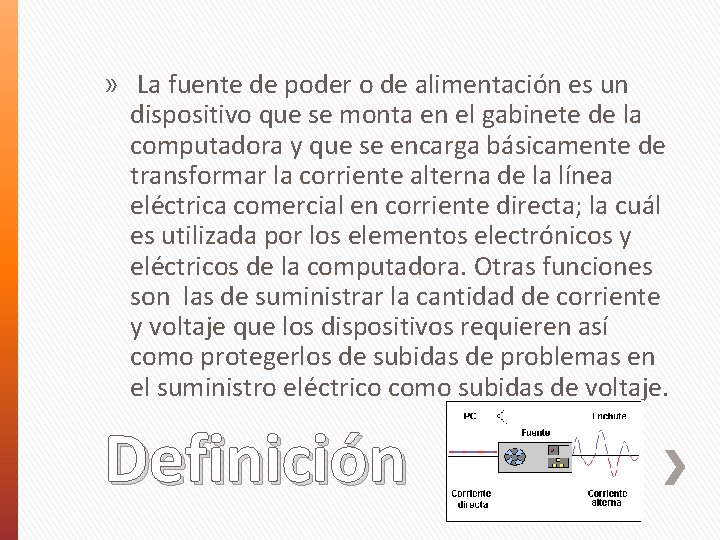 » La fuente de poder o de alimentación es un dispositivo que se monta