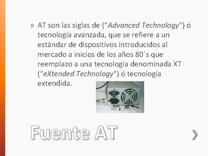 » AT son las siglas de ("Advanced Technology") ó tecnología avanzada, que se refiere