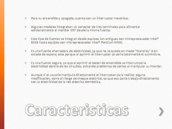 » Para su encendido y apagado, cuenta con un interruptor mecánico. » Algunos modelos