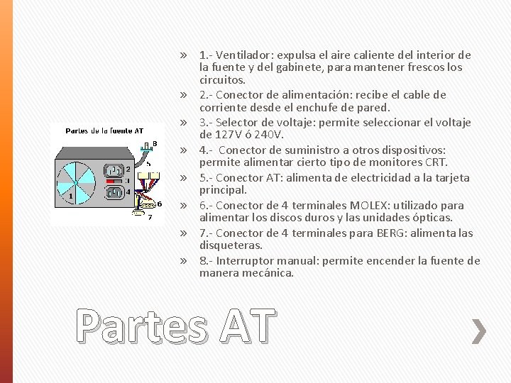 » 1. - Ventilador: expulsa el aire caliente del interior de la fuente y