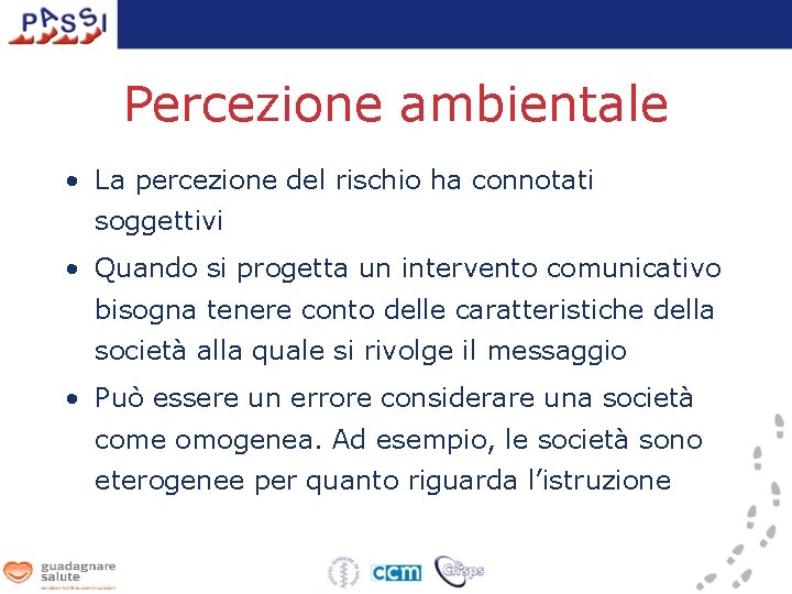 Percezione ambientale • La percezione del rischio ha connotati soggettivi • Quando si progetta