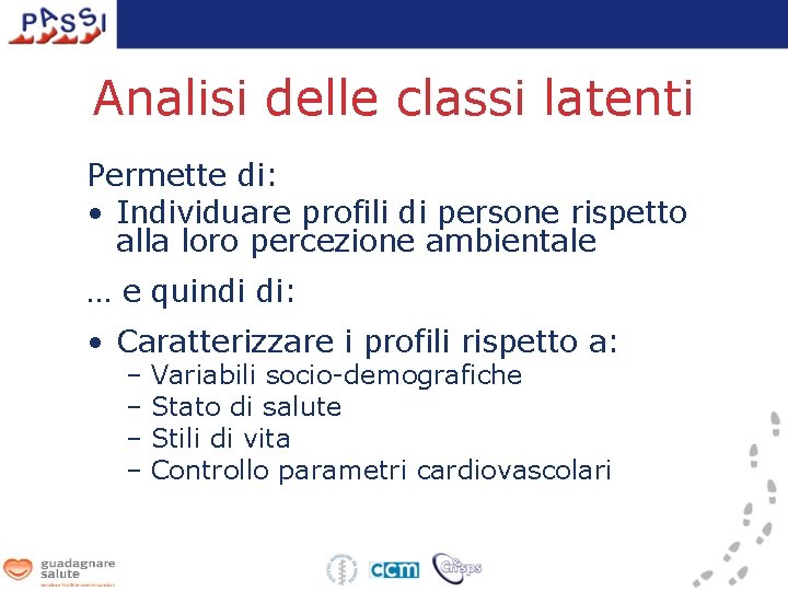 Analisi delle classi latenti Permette di: • Individuare profili di persone rispetto alla loro