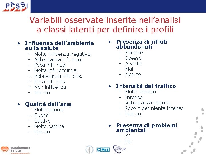 Variabili osservate inserite nell’analisi a classi latenti per definire i profili • Influenza dell’ambiente