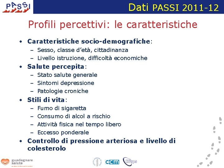 Dati PASSI 2011 -12 Profili percettivi: le caratteristiche • Caratteristiche socio-demografiche: – Sesso, classe