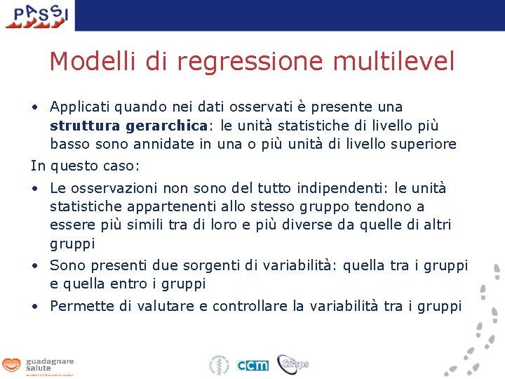 Modelli di regressione multilevel • Applicati quando nei dati osservati è presente una struttura