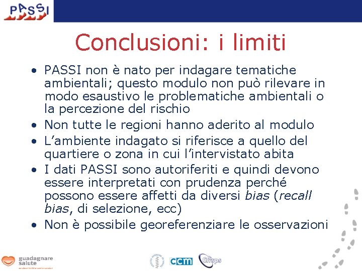 Conclusioni: i limiti • PASSI non è nato per indagare tematiche ambientali; questo modulo