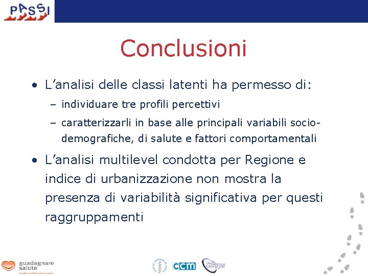 Conclusioni • L’analisi delle classi latenti ha permesso di: – individuare tre profili percettivi