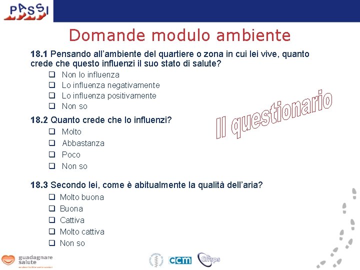 Domande modulo ambiente 18. 1 Pensando all’ambiente del quartiere o zona in cui lei