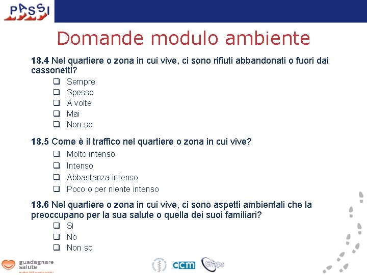 Domande modulo ambiente 18. 4 Nel quartiere o zona in cui vive, ci sono