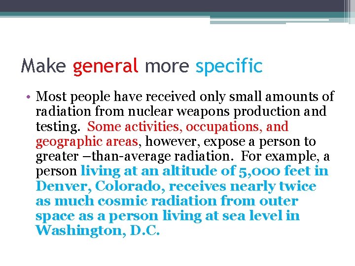 Make general more specific • Most people have received only small amounts of radiation Make general more specific • Most people have received only small amounts of radiation