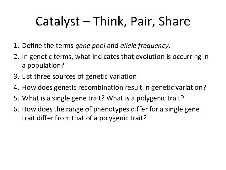 Catalyst – Think, Pair, Share 1. Define the terms gene pool and allele frequency.