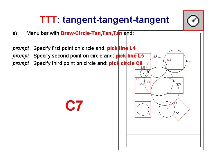 TTT: tangent-tangent a) Menu bar with Draw-Circle-Tan, Tan and: prompt Specify first point on